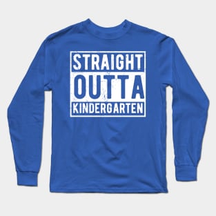 Straight Outta Kindergarten kindergarten Long Sleeve T-Shirt